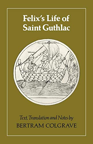 Felix'S Life Of Saint Guthlac: Texts, Translation And Notes