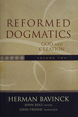 Reformed Dogmatics: God And Creation