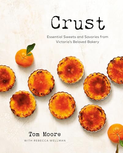 Crust: Essential Sweets And Savories From Victoria'S Beloved Bakery