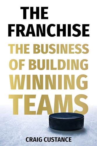 The Franchise: The Business Of Building Winning Teams