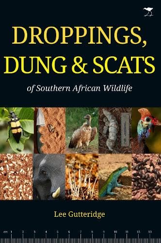 Droppings, Dung & Scats Of Southern African Wildlife