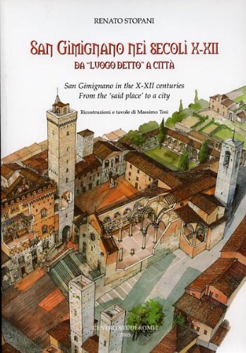 San Gimignano Nei Secoli X-Xii Da "Luogo Detto" A Città. San Gimignano In The X-Xii Centuries