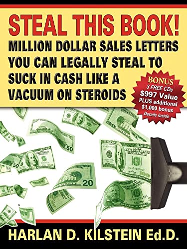 Steal This Book!: Million Dollar Sales Letters You Can Legally Steal To Suck In Cash Like A Vacuum On