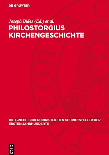 Philostorgius Kirchengeschichte: Mit Dem Leben Des Lucian Von Antiochien Und Den Fragmenten Eines Arianischen Historiographen