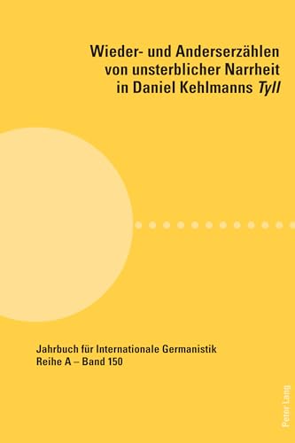 Wieder- Und Anderserzählen Von Unsterblicher Narrheit In Daniel Kehlmanns Tyll: 150