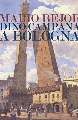Dino Campana A Bologna 1911-1916