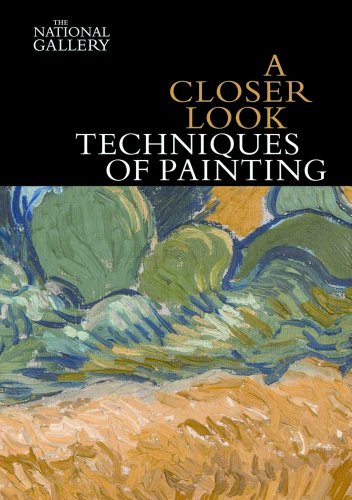 A Closer Look: Techniques Of Painting