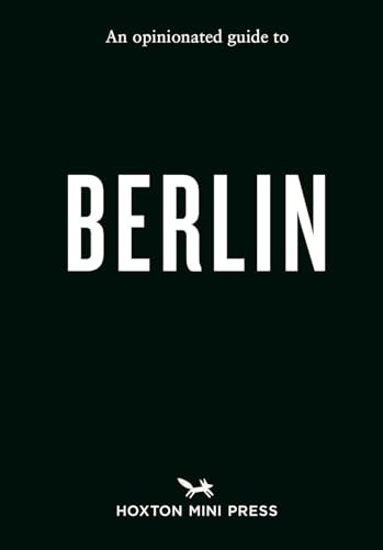 An Opinionated Guide To Berlin