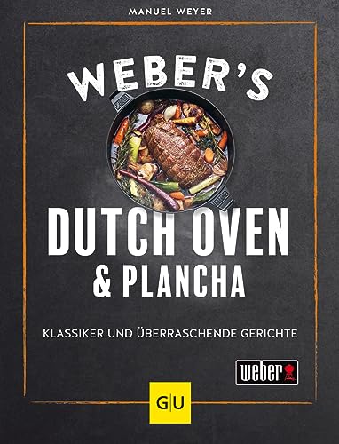 Weber'S Dutch Oven Und Plancha: Klassiker Und Überraschende Gerichte