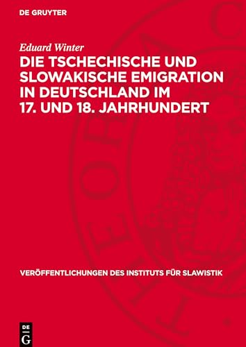 Die Tschechische Und Slowakische Emigration In Deutschland Im 17. Und 18. Jahrhundert: Beiträge Zur Geschichte Der Hussitischen Tradition