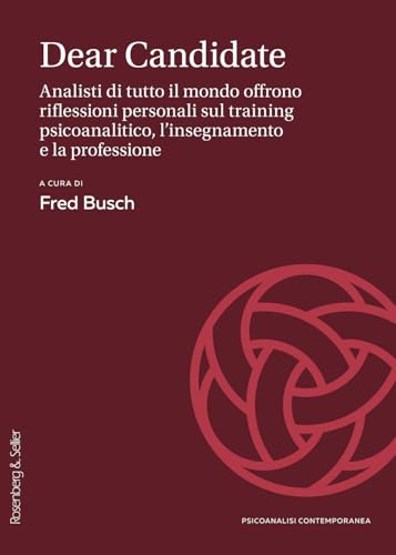 Dear Candidate. Analisti Di Tutto Il Mondo Offrono Riflessioni Personali Sul Training Psicoanalitico, L'Insegnamento E La Professione