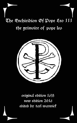The Enchiridion Of Pope Leo Iii: The Grimoire Of Pope Leo