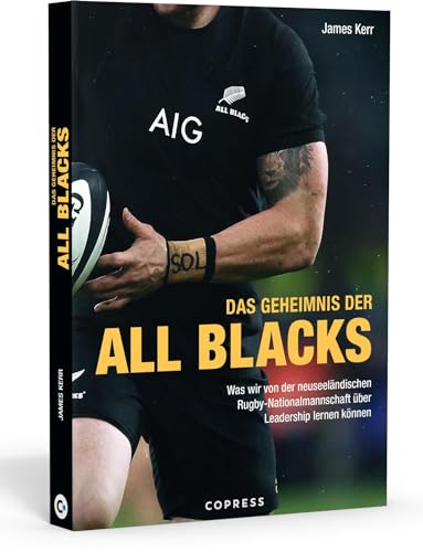 Das Geheimnis Der All Blacks. Rugby Und Leadership: Was Wir Vom Erfolgsrezept Der Neuseeländischen Rugby-Nationalmannschaft Lernen Können. Tipps Für .