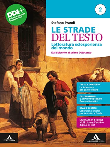 Le Strade Del Testo. Letteratura Ed Esperienza Del Mondo. Per Le Scuole Superiori. Con E-Book. Con Espansione Online. Dal Seicento Al Primo Ottocento