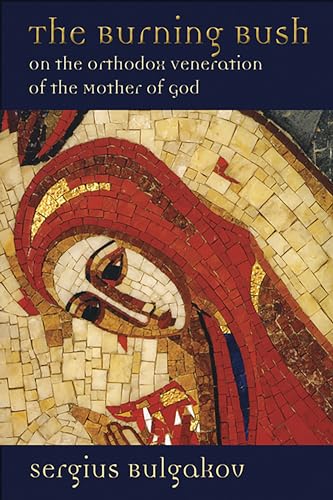 The Burning Bush: On The Orthodox Veneration Of The Mother Of God