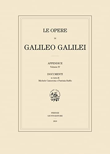 Le Opere Di Galileo Galilei. Appendice. Testi (Vol. 4)
