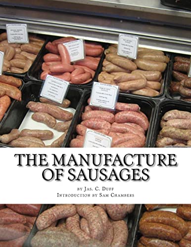 The Manufacture Of Sausages: The First And Only Book On Sausage Making Printed In English