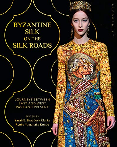 Byzantine Silk On The Silk Roads: Journeys Between East And West, Past And Present