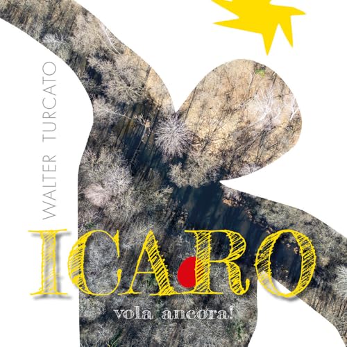 Icaro. Vola Ancora! Ediz. Illustrata