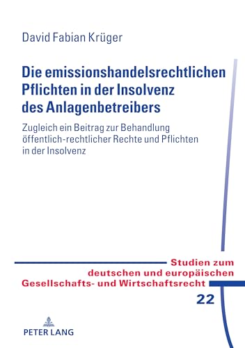 Die Emissionshandelsrechtlichen Pflichten In Der Insolvenz Des Anlagenbetreibers: - Zugleich Ein Beitrag Zur Behandlung Öffentlich-Rechtlicher Rechte 