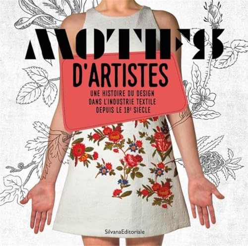 Motifs D'Artistes: Une Histoire Du Design Dans L’Industrie Textile Depuis Le 18E Siècle