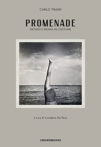 Promenade. Pathos E Ironia In Costume. Ediz. Italiana E Inglese