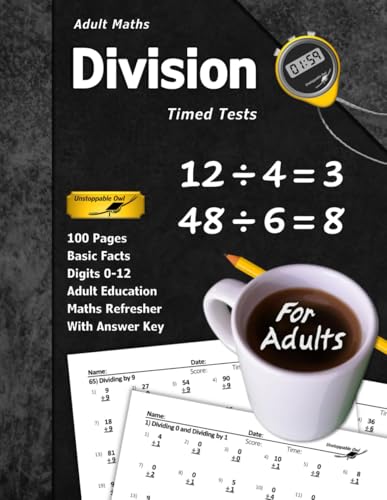 Adult Maths: Division Timed Tests: 100 Pages (With Answer Key) | Maths Refresher | Basic Facts (For Adults)