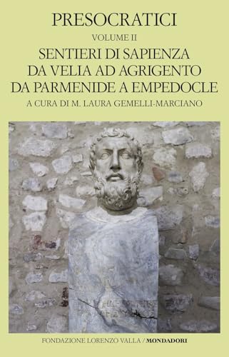Presocratici. Sentieri Di Sapienza Da Velia Ad Agrigento Da Parmenide A Empedocle (Vol. 2)