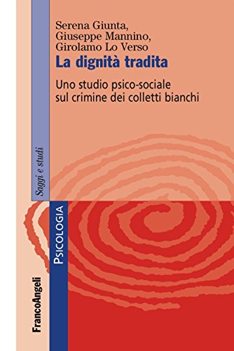 La Dignità Tradita. Uno Studio Psico-Sociale Sul Crimine Dei Colletti Bianchi