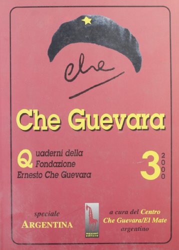 Che Guevara. Quaderni Della Fondazione «Ernesto Che Guevara». Speciale Sull'Argentina (Vol. 3)