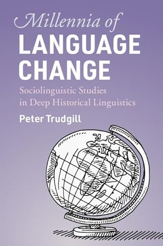 Millennia Of Language Change: Sociolinguistic Studies In Deep Historical Linguistics