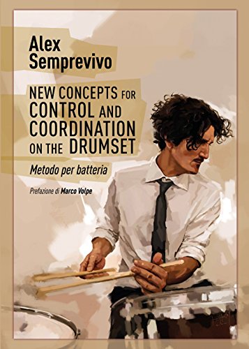 New Concepts For Control And Coordination On The Drumset. Metodo Per Batteria. Ediz. Italiana