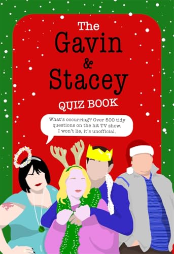 The Gavin And Stacey Quiz Book: 500 Tidy Questions And Quizzes On The Iconic Tv Show. I Won'T Lie, It'S Unofficial.