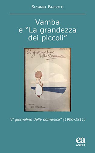 Vamba E «La Grandezza Dei Piccoli». «Il Giornalino Della Domenica» (1906-1911)