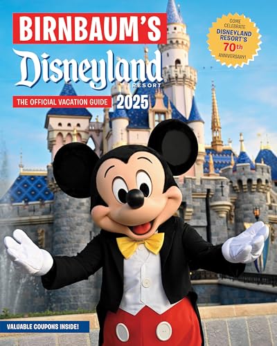 Birnbaum'S 2025 Disneyland Resort: The Official Vacation Guide