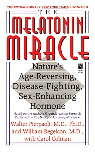 The Melatonin Miracle: Nature'S Age-Reversing, Disease-Fighting, Sex-Enha