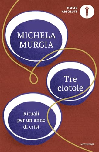 Tre Ciotole. Rituali Per Un Anno Di Crisi