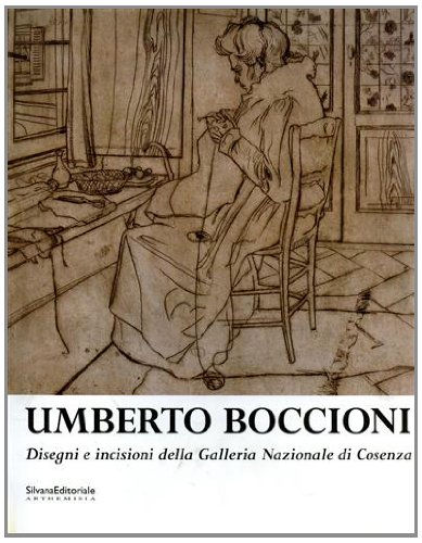 Umberto Boccioni. Disegni E Incisioni Della Galleria Nazionale Di Cosenza