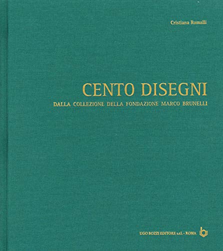 Cento Disegni Dalla Collezione Della Fondazione Marco Brunelli. Ediz. Italiana E Inglese