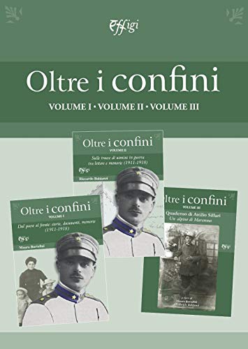 Oltre I Confini. Dal Paese Al Fronte: Storie, Documenti, Memorie (1911-1918)-Sulle Tracce Di Uomini In Guerra Tra Lettere E Memorie ... Sillari. Un Al