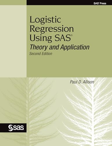 Logistic Regression Using Sas: Theory And Application, Second Edition