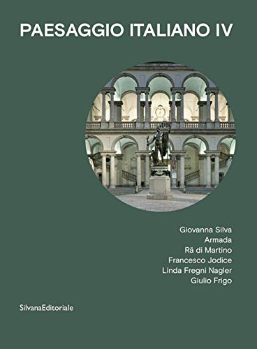 Paesaggio Italiano. Giovanna Silva, Armada, Rä Di Martino, Francesco Jodice, Linda Fregni Nagler, Giulio Frigo (Vol. 4)