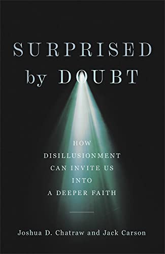 Surprised By Doubt: How Disillusionment Can Invite Us Into A Deeper Faith