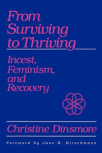 From Surviving To Thriving: Incest, Feminism, And Recovery (Suny Series In The Psychology Of Women)