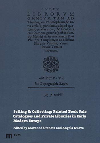 Selling & Collecting: Printed Book Sale Catalogues And Private Libraries In Early Modern Europe