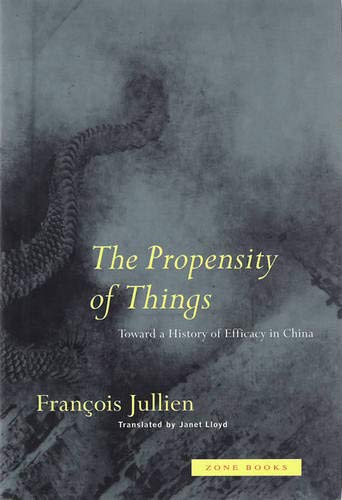 The Propensity Of Things: Toward A History Of Efficacy In China
