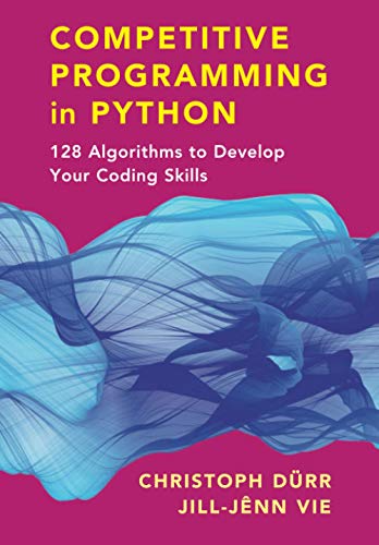 Competitive Programming In Python: 128 Algorithms To Develop Your Coding Skills
