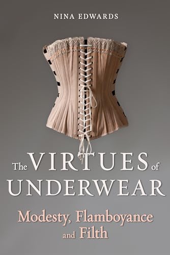 The Virtues Of Underwear: Modesty, Flamboyance And Filth