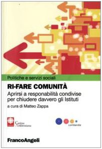 Rifare Comunità. Aprirsi A Responsabilità Condivise Per Chiudere Davvero Gli Istituti