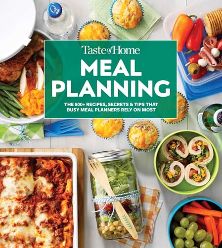 Taste Of Home Meal Planning: The 500+ Recipes, Secrets & Tips That Busy Meal Planners Rely On Most